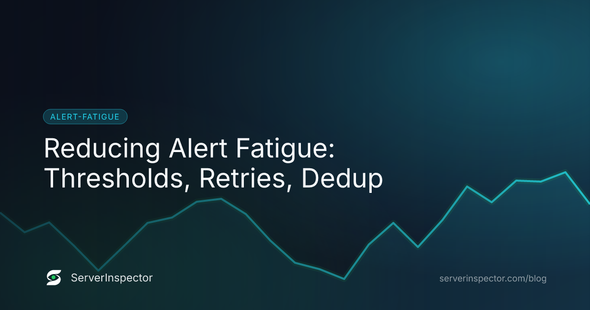 Cover image for Reducing Alert Fatigue: Thresholds, Retries, Dedup
