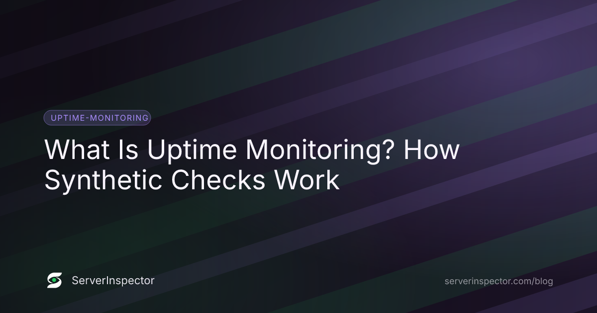 Cover image for What Is Uptime Monitoring? How Synthetic Checks Work